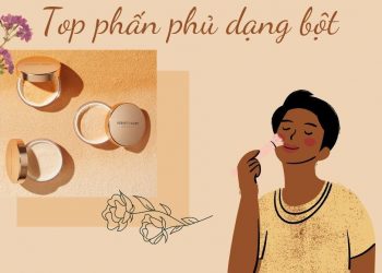 Top 10 phấn phủ dạng bột tốt nhất giúp lớp nền lâu trôi, kiềm dầu siêu đỉnh