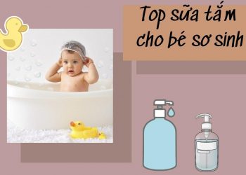 Top 11 sữa tắm cho bé sơ sinh tốt nhất, dịu nhẹ và an toàn cho da nhạy cảm