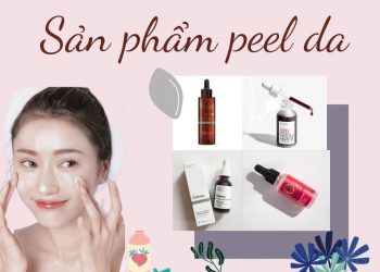 TOP 10 sản phẩm peel da tốt nhất hiện nay – mờ thâm, sáng da