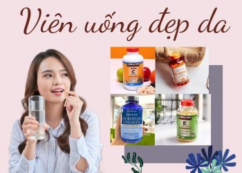 Top 12 viên uống đẹp da giúp bạn sở hữu làn da căng mướt, khoẻ mạnh