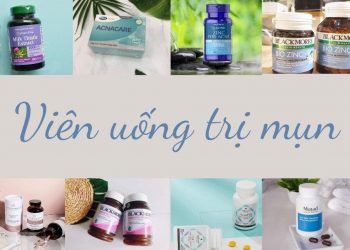 TOP 9 viên uống trị mụn hiệu quả nhanh, an toàn, đánh bay mụn từ bên trong