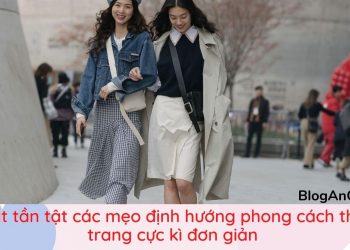 Chia sẻ 7 cách giúp bạn mặc đẹp hơn mỗi ngày đơn giản, dễ thực hiện