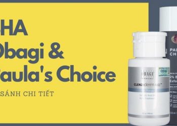 So sánh BHA Paula’s Choice và Obagi – Nên lựa chọn loại nào?