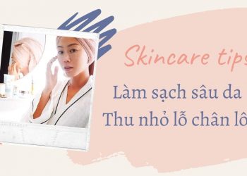 Vì sao lỗ chân lông to? Bí quyết nào giúp làm sạch sâu da, thu nhỏ lỗ chân lông hiệu quả