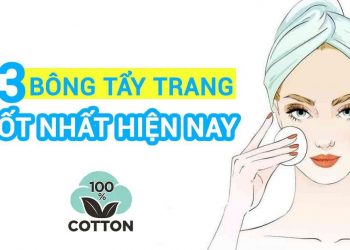 Top 13 loại bông tẩy trang tốt, giá rẻ và đáng được “tích trữ” nhất