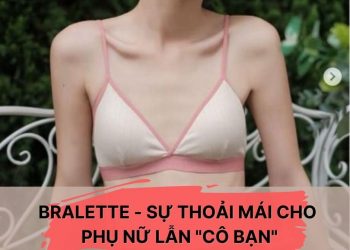 Mặc áo Bralette như thế nào cho đẹp? Có nên thay thế áo Bralette bằng áo lót có gọng?