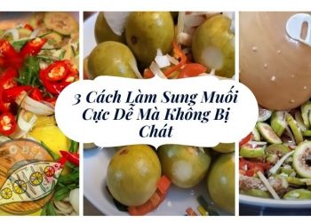 3+ Cách Làm Sung Muối “Cực Dễ” Mà Không Bị Chát