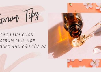 Serum có công dụng gì? Chia sẻ bí quyết lựa chọn serum phù hợp nhất cho từng nhu cầu của da