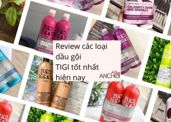 Review các loại dầu gội TIGI Bed Head đang được ưa chuộng nhất hiện nay