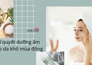 Bí quyết dưỡng ẩm cho da khô vào mùa đông hiệu quả rõ rệt, da ẩm mịn ngay từ lần đầu