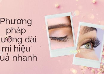 Bật mí 7 phương pháp dưỡng mi dài tốt nhất: mi dài nhanh chóng, chắc khỏe, không gãy rụng