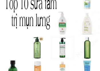 Top 10 sữa tắm trị mụn lưng hiệu quả nhất, giúp bạn tự tin đón hè