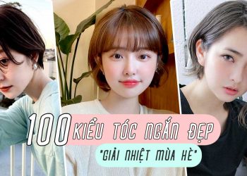 100 mẫu tóc ngắn đẹp nhất 2021 cho các nàng “giải nhiệt mùa hè”