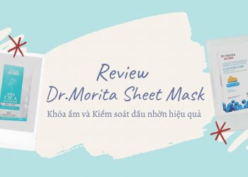 Review mặt nạ giấy Dr.Morita – Khóa ẩm và kiểm soát dầu nhờn hiệu quả