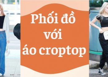 Tuyệt chiêu phối đồ với áo croptop cực xinh – giúp nàng thu hút mọi ánh nhìn