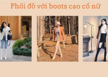 Học ngay cách phối đồ với boots cao cổ nữ, giúp đôi chân dài miên man