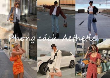 [ Định hình phong cách] Điều gì khiến phong cách thời trang Aesthetic chinh phục được Gen Z?