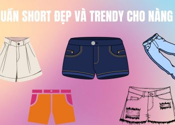 Bỏ túi những mẫu quần short mùa hè được ưa chuộng nhất: đẹp, lạ và trendy