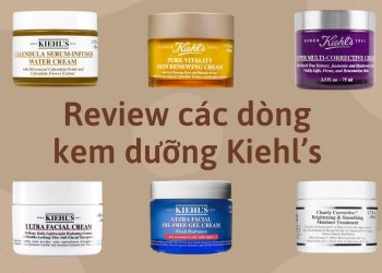 Review các dòng kem dưỡng Kiehl’s – đắt nhưng có ‘xắt ra miếng’ hay không?