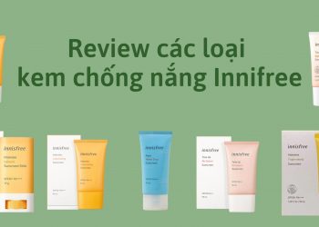 Review các loại kem chống nắng Innisfree – đâu mới là chân ái thật sự cho làn da của bạn?