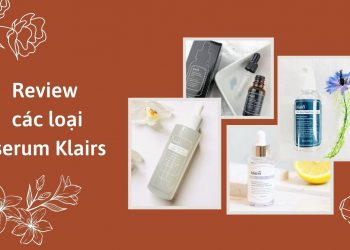 Review các loại serum Klairs: loại nào tốt nhất cho làn da của bạn?