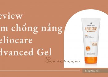 Review Kem chống nắng Heliocare Advanced Sunscreen Gel SPF 50 – chống nắng phổ rộng, bảo vệ da toàn diện