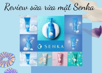 Review các loại sữa rửa mặt Senka: đâu là “chân ái” của bạn?