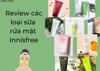 Review các dòng sữa rửa mặt Innisfree: loại nào tốt và phù hợp cho làn da của bạn nhất?