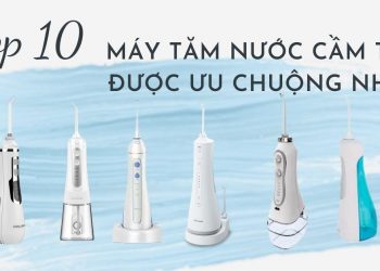 TOP 10 máy tăm nước tốt nhất hiện nay: làm sạch sâu, đem đến hơi thở thơm tho cả ngày