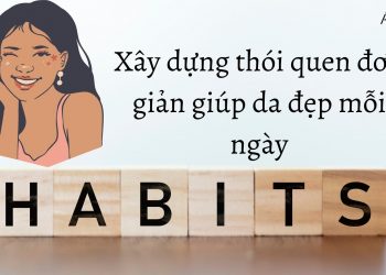 5 thói quen tưởng chừng đơn giản nhưng giúp da đẹp hơn mỗi ngày