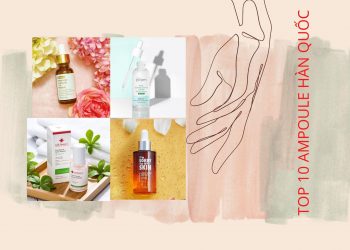 TOP 10 Ampoule Hàn Quốc tốt nhất hiện nay: trị mụn, dưỡng trắng, chống lão hóa
