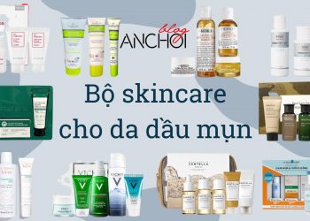 Top 10 bộ skincare cho da dầu mụn – cân bằng dầu thừa, kháng viêm trị mụn cho da