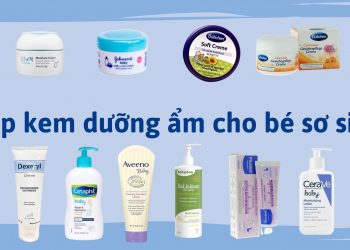 Top 14 kem dưỡng ẩm cho bé sơ sinh – an toàn lành tính cho làn da của bé