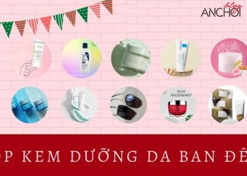 TOP 11 kem dưỡng da ban đêm tốt nhất hiện nay: chăm sóc da chuyên sâu cả khi ngủ