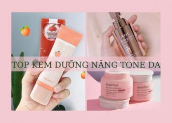 Top 9 kem dưỡng nâng tone da phổ biến và được yêu thích nhất hiện nay