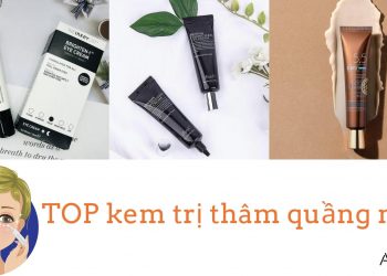 TOP 5 kem trị thâm quầng mắt tốt nhất dành cho hội “cú đêm”