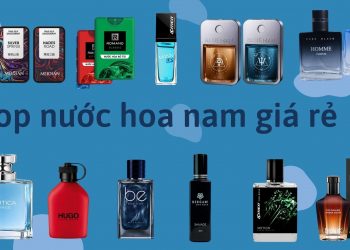 Top 11 nước hoa nam giá rẻ – hương thơm lôi cuốn mà giá lại siêu hời