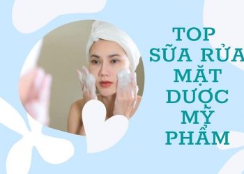 Top 11 sữa rửa mặt dược mỹ phẩm an toàn, lành tính với da