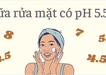 Top 10 sữa rửa mặt pH 5.5, làm sạch da mà vẫn an toàn và dịu nhẹ