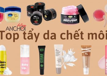 Top 10 tẩy tế bào chết môi tốt nhất – mẹo nhỏ giúp đôi môi mềm mại căng mịn