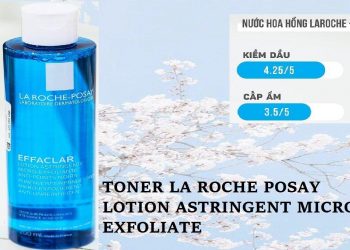 Review nước hoa hồng dành cho da dầu mụn La Roche Posay Effaclar Lotion Astringent