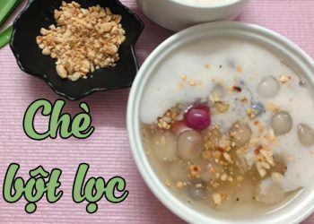 5 cách làm chè bột lọc dai ngon, giòn sần sật, ai ăn cũng thích