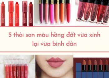 5 thỏi son màu hồng đất vừa xinh lại vừa bình dân, phù hợp với các bạn học sinh – sinh viên