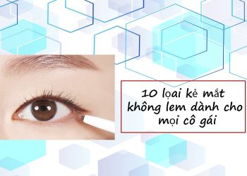 10 loại kẻ mắt không lem hoàn hảo dành cho mọi cô gái