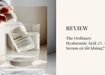 Review The Ordinary Hyaluronic Acid 2% + B5 Serum có tốt không?