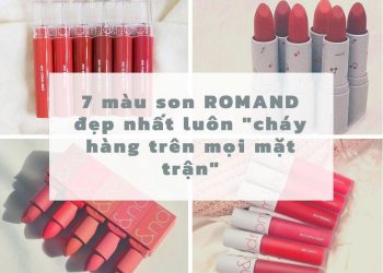 7 màu son Romand đẹp nhất luôn “cháy hàng trên mọi mặt trận”