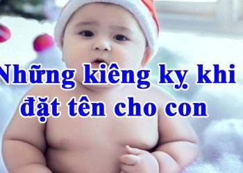 7 điều kiêng kỵ khi đặt tên cho con có thể bạn chưa biết