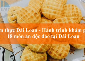 Ẩm thực Đài Loan – Hành trình khám phá 18 món ăn độc đáo tại Đài Loan