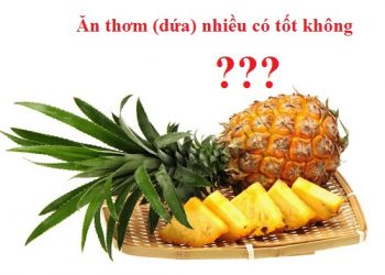 Ăn dứa nhiều có tốt không