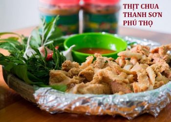Đặc sản thịt chua Thanh Sơn Phú Thọ khiến bạn mê mẩn